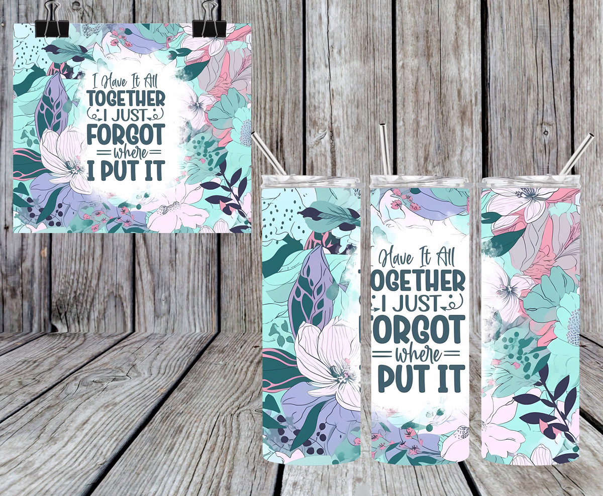 I Have It All Together Tumbler