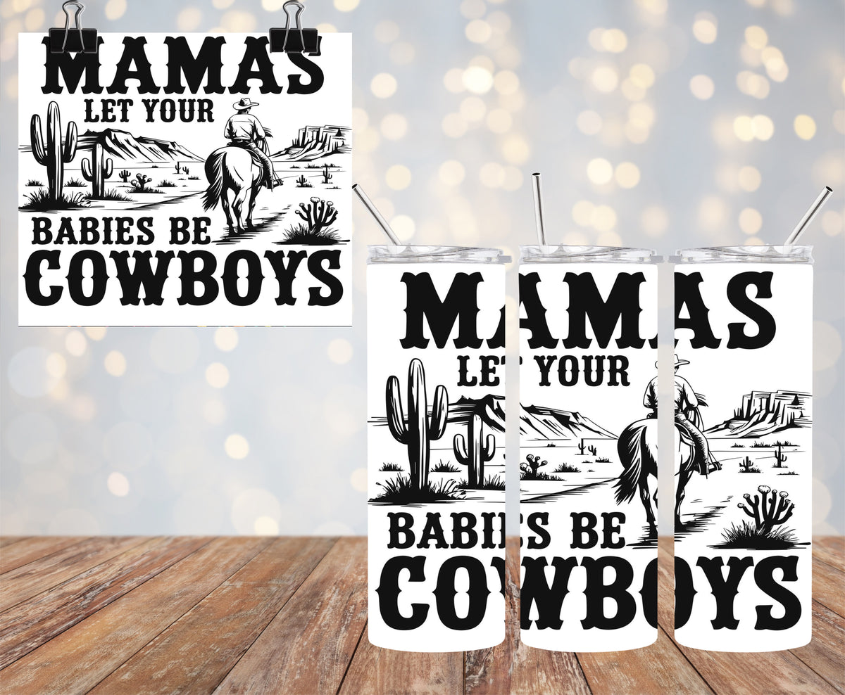 Mama Let Your Babies Be Cowboys Tumbler